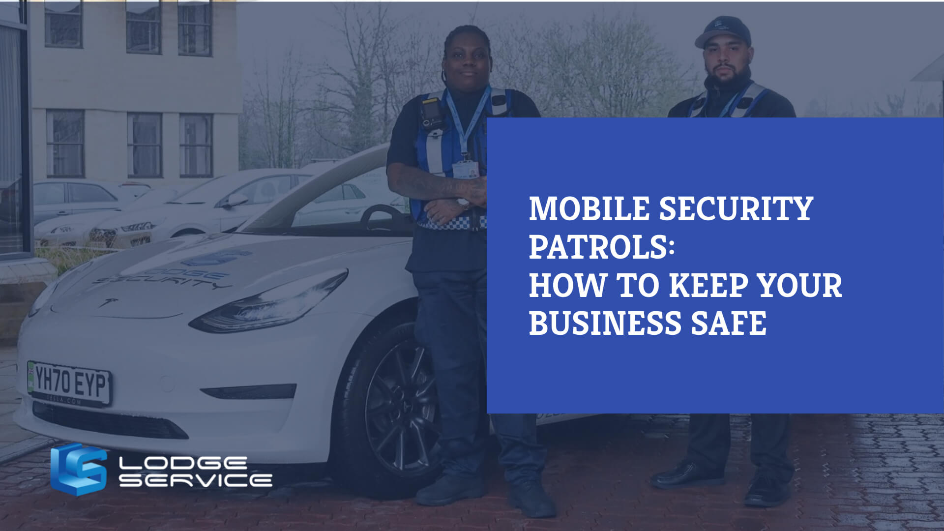 Mobile Security Patrols: How to Keep Your Business Safe