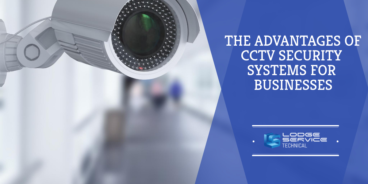 The advantages of CCTV security systems for businesses