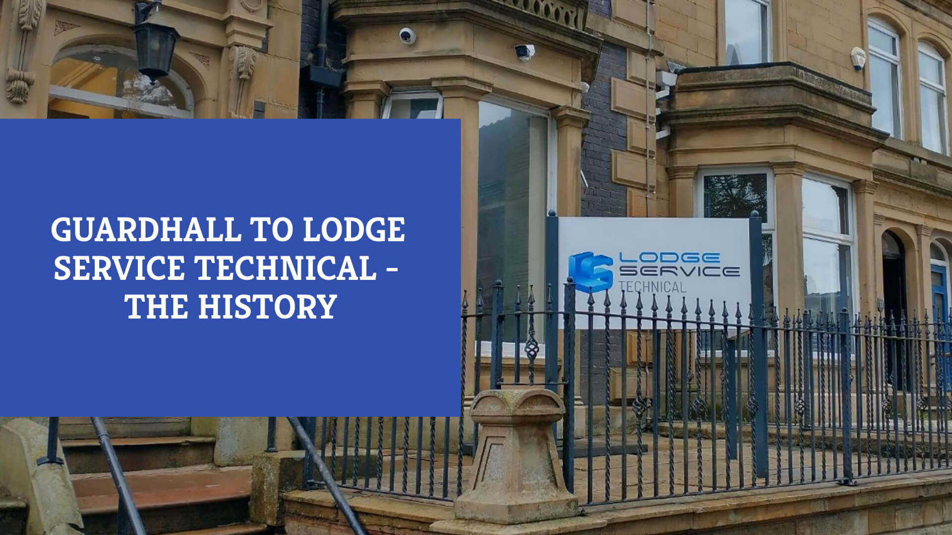 Guardhall to Lodge Service Technical – The History