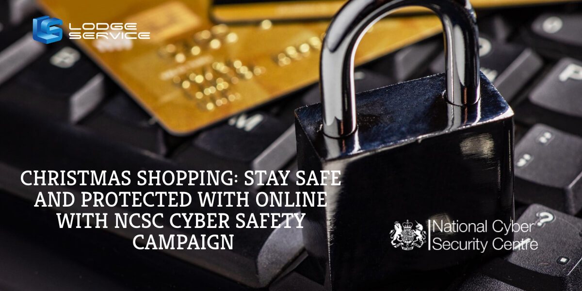 Christmas shopping: stay safe and protected with online with NCSC cyber safety campaign