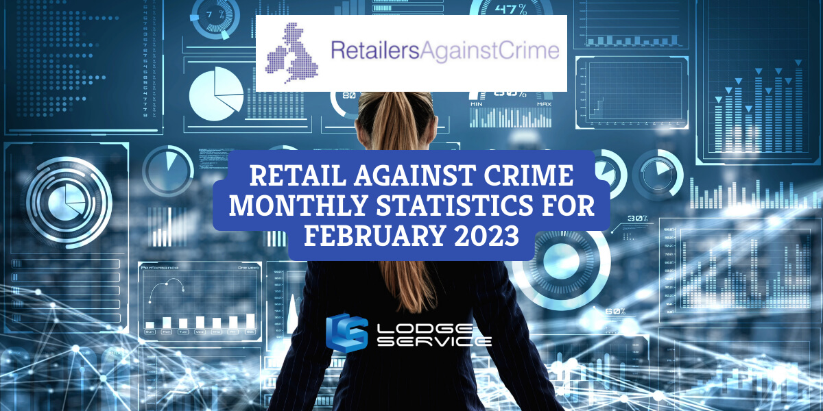 Retail Against Crime Monthly Statistics for February 2023