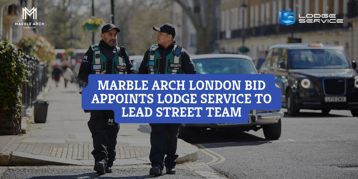 Marble Arch London BID appoints Lodge Service to lead Street Team