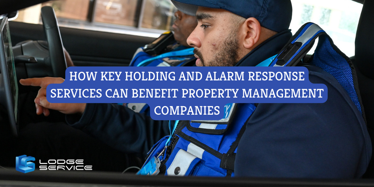 How Key holding And Alarm Response Services Can Benefit Property Management Companies?