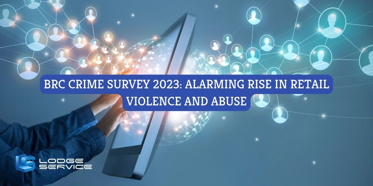 BRC CRIME SURVEY 2023: Alarming Rise in Retail Violence and Abuse
