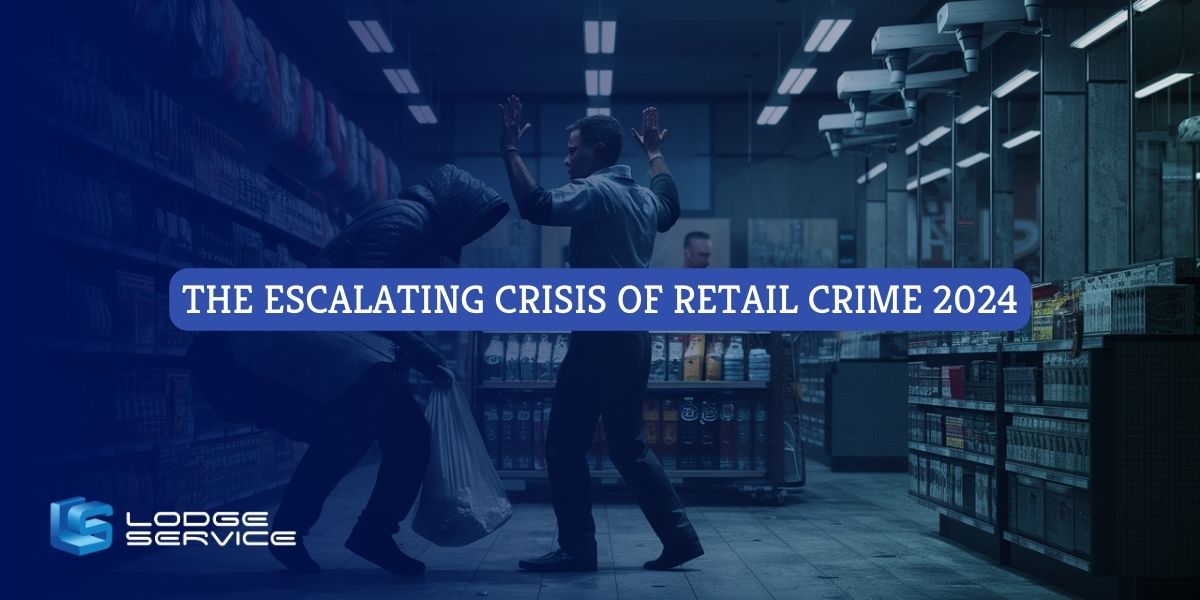 The Escalating Crisis of Retail Crime 2024