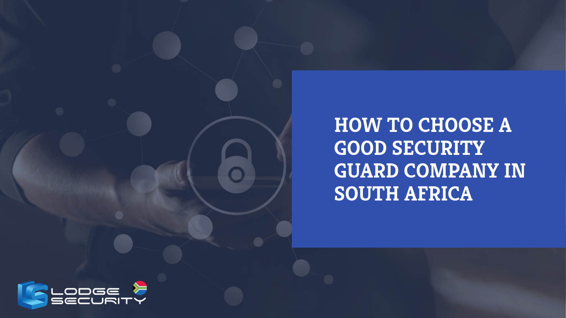 How to choose a good security guard company in South Africa
